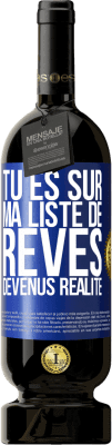 49,95 € Envoi gratuit | Vin rouge Édition Premium MBS® Réserve Tu es sur ma liste de rêves devenus réalité Étiquette Bleue. Étiquette personnalisable Réserve 12 Mois Récolte 2016 Tempranillo