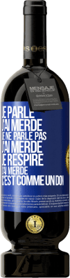 49,95 € Envoi gratuit | Vin rouge Édition Premium MBS® Réserve Je parle, j'ai merdé. Je ne parle pas, j'ai merdé. Je respire, j'ai merdé. C'est comme un don Étiquette Bleue. Étiquette personnalisable Réserve 12 Mois Récolte 2015 Tempranillo