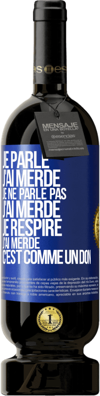 49,95 € Envoi gratuit | Vin rouge Édition Premium MBS® Réserve Je parle, j'ai merdé. Je ne parle pas, j'ai merdé. Je respire, j'ai merdé. C'est comme un don Étiquette Bleue. Étiquette personnalisable Réserve 12 Mois Récolte 2014 Tempranillo