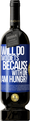 49,95 € Free Shipping | Red Wine Premium Edition MBS® Reserve I will do two diets because with one I am hungry Blue Label. Customizable label Reserve 12 Months Harvest 2016 Tempranillo
