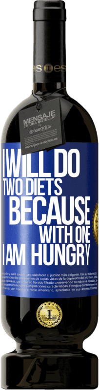 49,95 € Free Shipping | Red Wine Premium Edition MBS® Reserve I will do two diets because with one I am hungry Blue Label. Customizable label Reserve 12 Months Harvest 2016 Tempranillo