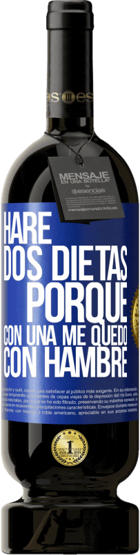 49,95 € Envío gratis | Vino Tinto Edición Premium MBS® Reserva Haré dos dietas porque con una me quedo con hambre Etiqueta Azul. Etiqueta personalizable Reserva 12 Meses Cosecha 2014 Tempranillo