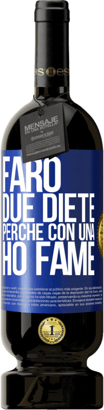 49,95 € Spedizione Gratuita | Vino rosso Edizione Premium MBS® Riserva Farò due diete perché con una ho fame Etichetta Blu. Etichetta personalizzabile Riserva 12 Mesi Raccogliere 2016 Tempranillo