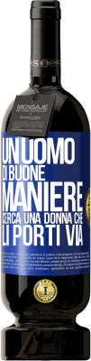 49,95 € Spedizione Gratuita | Vino rosso Edizione Premium MBS® Riserva Un uomo di buone maniere cerca una donna che li porti via Etichetta Blu. Etichetta personalizzabile Riserva 12 Mesi Raccogliere 2015 Tempranillo