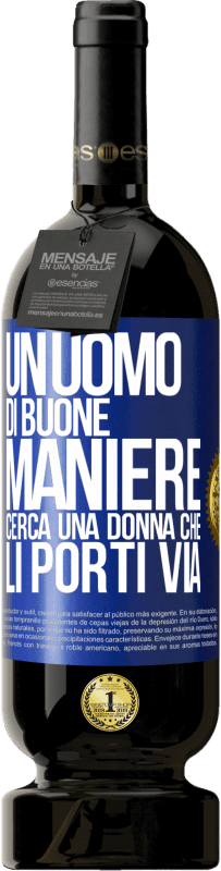 49,95 € Spedizione Gratuita | Vino rosso Edizione Premium MBS® Riserva Un uomo di buone maniere cerca una donna che li porti via Etichetta Blu. Etichetta personalizzabile Riserva 12 Mesi Raccogliere 2014 Tempranillo