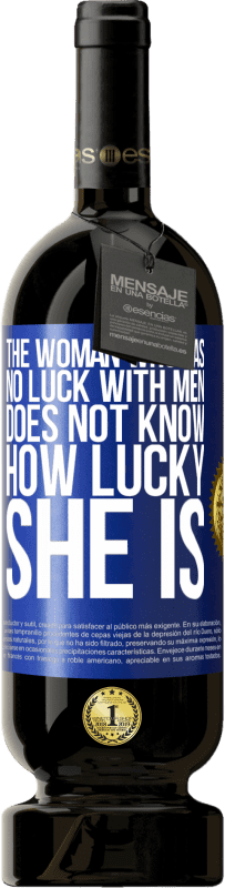 49,95 € 免费送货 | 红酒 高级版 MBS® 预订 没有男人运气的女人不知道她有多幸运 蓝色标签. 可自定义的标签 预订 12 个月 收成 2016 Tempranillo