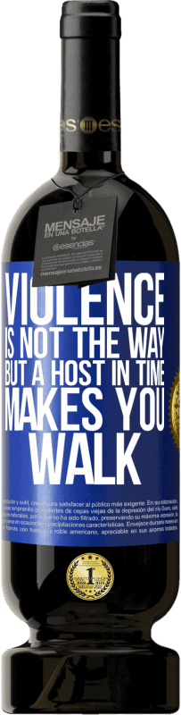 49,95 € Free Shipping | Red Wine Premium Edition MBS® Reserve Violence is not the way, but a host in time makes you walk Blue Label. Customizable label Reserve 12 Months Harvest 2016 Tempranillo