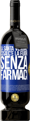 49,95 € Spedizione Gratuita | Vino rosso Edizione Premium MBS® Riserva La santa vergine: cosa c'è là fuori senza farmaci Etichetta Blu. Etichetta personalizzabile Riserva 12 Mesi Raccogliere 2014 Tempranillo