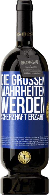 49,95 € Kostenloser Versand | Rotwein Premium Ausgabe MBS® Reserve Die großen Wahrheiten werden scherzhaft erzählt Blaue Markierung. Anpassbares Etikett Reserve 12 Monate Ernte 2015 Tempranillo