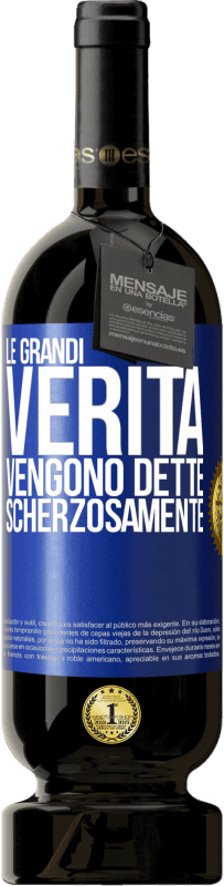 49,95 € Spedizione Gratuita | Vino rosso Edizione Premium MBS® Riserva Le grandi verità vengono dette scherzosamente Etichetta Blu. Etichetta personalizzabile Riserva 12 Mesi Raccogliere 2015 Tempranillo