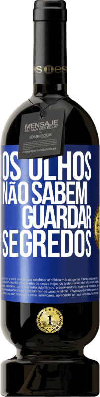 49,95 € Envio grátis | Vinho tinto Edição Premium MBS® Reserva Os olhos não sabem guardar segredos Etiqueta Azul. Etiqueta personalizável Reserva 12 Meses Colheita 2014 Tempranillo