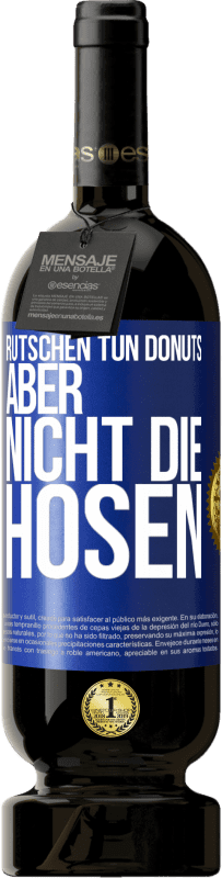 49,95 € Kostenloser Versand | Rotwein Premium Ausgabe MBS® Reserve Rutschen tun Donuts, aber nicht die Hosen Blaue Markierung. Anpassbares Etikett Reserve 12 Monate Ernte 2014 Tempranillo