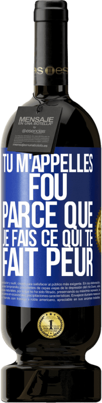 49,95 € Envoi gratuit | Vin rouge Édition Premium MBS® Réserve Tu m'appelles fou parce que je fais ce qui te fait peur Étiquette Bleue. Étiquette personnalisable Réserve 12 Mois Récolte 2014 Tempranillo