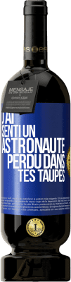 49,95 € Envoi gratuit | Vin rouge Édition Premium MBS® Réserve J'ai senti un astronaute perdu dans tes taupes Étiquette Bleue. Étiquette personnalisable Réserve 12 Mois Récolte 2015 Tempranillo