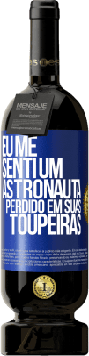 49,95 € Envio grátis | Vinho tinto Edição Premium MBS® Reserva Eu me senti um astronauta perdido em suas toupeiras Etiqueta Azul. Etiqueta personalizável Reserva 12 Meses Colheita 2015 Tempranillo