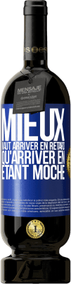 49,95 € Envoi gratuit | Vin rouge Édition Premium MBS® Réserve Mieux vaut arriver en retard qu'arriver en étant moche Étiquette Bleue. Étiquette personnalisable Réserve 12 Mois Récolte 2014 Tempranillo