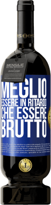 49,95 € Spedizione Gratuita | Vino rosso Edizione Premium MBS® Riserva Meglio essere in ritardo che essere brutto Etichetta Blu. Etichetta personalizzabile Riserva 12 Mesi Raccogliere 2014 Tempranillo