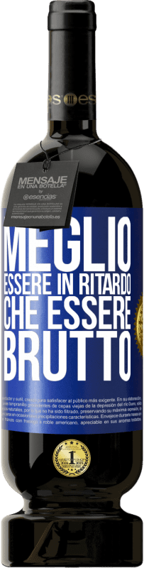 49,95 € Spedizione Gratuita | Vino rosso Edizione Premium MBS® Riserva Meglio essere in ritardo che essere brutto Etichetta Blu. Etichetta personalizzabile Riserva 12 Mesi Raccogliere 2014 Tempranillo