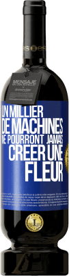 49,95 € Envoi gratuit | Vin rouge Édition Premium MBS® Réserve Un millier de machines ne pourront jamais créer une fleur Étiquette Bleue. Étiquette personnalisable Réserve 12 Mois Récolte 2016 Tempranillo