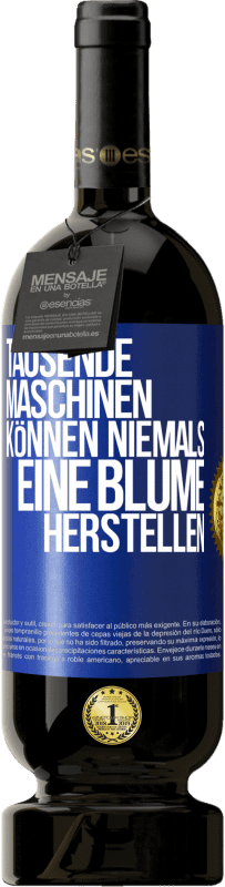 49,95 € Kostenloser Versand | Rotwein Premium Ausgabe MBS® Reserve Tausende Maschinen können niemals eine Blume herstellen Blaue Markierung. Anpassbares Etikett Reserve 12 Monate Ernte 2014 Tempranillo