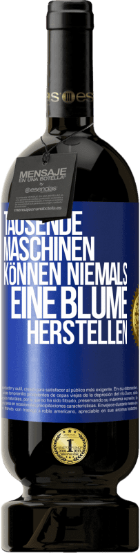 49,95 € Kostenloser Versand | Rotwein Premium Ausgabe MBS® Reserve Tausende Maschinen können niemals eine Blume herstellen Blaue Markierung. Anpassbares Etikett Reserve 12 Monate Ernte 2015 Tempranillo