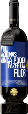 49,95 € Envio grátis | Vinho tinto Edição Premium MBS® Reserva Mil máquinas nunca podem fazer uma flor Etiqueta Azul. Etiqueta personalizável Reserva 12 Meses Colheita 2015 Tempranillo