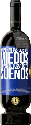 49,95 € Envío gratis | Vino Tinto Edición Premium MBS® Reserva No permitas que tus miedos ocupen el lugar de tus sueños Etiqueta Azul. Etiqueta personalizable Reserva 12 Meses Cosecha 2016 Tempranillo