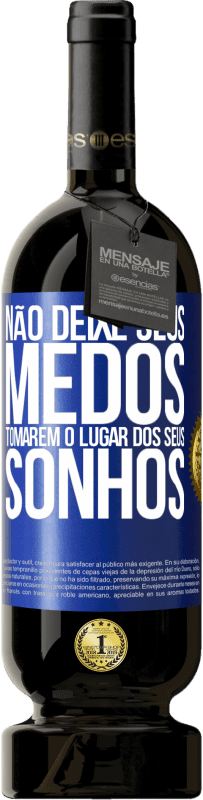 49,95 € Envio grátis | Vinho tinto Edição Premium MBS® Reserva Não deixe seus medos tomarem o lugar dos seus sonhos Etiqueta Azul. Etiqueta personalizável Reserva 12 Meses Colheita 2016 Tempranillo