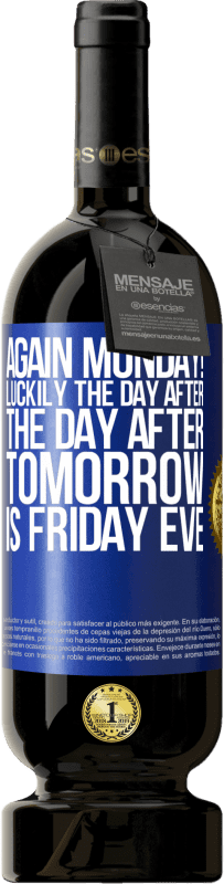 49,95 € Free Shipping | Red Wine Premium Edition MBS® Reserve Again Monday! Luckily the day after the day after tomorrow is Friday eve Blue Label. Customizable label Reserve 12 Months Harvest 2016 Tempranillo