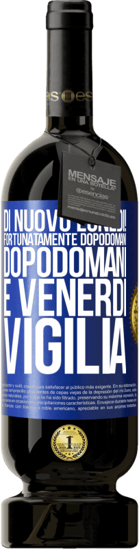 49,95 € Spedizione Gratuita | Vino rosso Edizione Premium MBS® Riserva Di nuovo lunedì! Fortunatamente dopodomani dopodomani è venerdì vigilia Etichetta Blu. Etichetta personalizzabile Riserva 12 Mesi Raccogliere 2014 Tempranillo