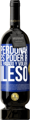 49,95 € Envío gratis | Vino Tinto Edición Premium MBS® Reserva Perdonar es poder ir al pasado y volver ileso Etiqueta Azul. Etiqueta personalizable Reserva 12 Meses Cosecha 2016 Tempranillo