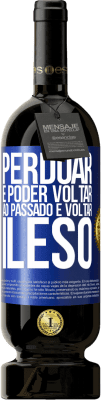 49,95 € Envio grátis | Vinho tinto Edição Premium MBS® Reserva Perdoar é poder voltar ao passado e voltar ileso Etiqueta Azul. Etiqueta personalizável Reserva 12 Meses Colheita 2016 Tempranillo