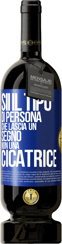 49,95 € Spedizione Gratuita | Vino rosso Edizione Premium MBS® Riserva Sii il tipo di persona che lascia un segno, non una cicatrice Etichetta Blu. Etichetta personalizzabile Riserva 12 Mesi Raccogliere 2014 Tempranillo