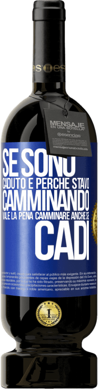 49,95 € Spedizione Gratuita | Vino rosso Edizione Premium MBS® Riserva Se sono caduto è perché stavo camminando. Vale la pena camminare anche se cadi Etichetta Blu. Etichetta personalizzabile Riserva 12 Mesi Raccogliere 2014 Tempranillo