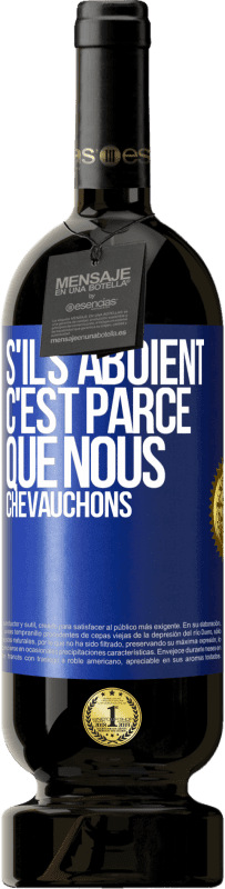 49,95 € Envoi gratuit | Vin rouge Édition Premium MBS® Réserve S'ils aboient, c'est parce que nous chevauchons Étiquette Bleue. Étiquette personnalisable Réserve 12 Mois Récolte 2015 Tempranillo