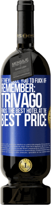 49,95 € Free Shipping | Red Wine Premium Edition MBS® Reserve If they tell you to fuck off, remember: Trivago finds the best hotel at the best price Blue Label. Customizable label Reserve 12 Months Harvest 2015 Tempranillo