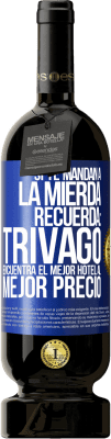 49,95 € Envío gratis | Vino Tinto Edición Premium MBS® Reserva Si te mandan a la mierda, recuerda: Trivago encuentra el mejor hotel al mejor precio Etiqueta Azul. Etiqueta personalizable Reserva 12 Meses Cosecha 2016 Tempranillo
