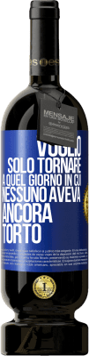 49,95 € Spedizione Gratuita | Vino rosso Edizione Premium MBS® Riserva Voglio solo tornare a quel giorno in cui nessuno aveva ancora torto Etichetta Blu. Etichetta personalizzabile Riserva 12 Mesi Raccogliere 2015 Tempranillo