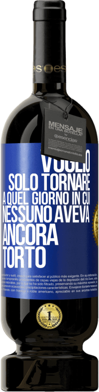 49,95 € Spedizione Gratuita | Vino rosso Edizione Premium MBS® Riserva Voglio solo tornare a quel giorno in cui nessuno aveva ancora torto Etichetta Blu. Etichetta personalizzabile Riserva 12 Mesi Raccogliere 2015 Tempranillo