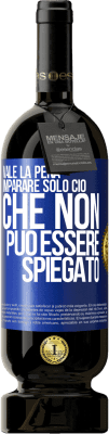 49,95 € Spedizione Gratuita | Vino rosso Edizione Premium MBS® Riserva Vale la pena imparare solo ciò che non può essere spiegato Etichetta Blu. Etichetta personalizzabile Riserva 12 Mesi Raccogliere 2014 Tempranillo