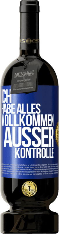 49,95 € Kostenloser Versand | Rotwein Premium Ausgabe MBS® Reserve Ich habe alles vollkommen außer Kontrolle Blaue Markierung. Anpassbares Etikett Reserve 12 Monate Ernte 2014 Tempranillo