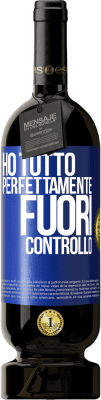 49,95 € Spedizione Gratuita | Vino rosso Edizione Premium MBS® Riserva Ho tutto perfettamente fuori controllo Etichetta Blu. Etichetta personalizzabile Riserva 12 Mesi Raccogliere 2016 Tempranillo