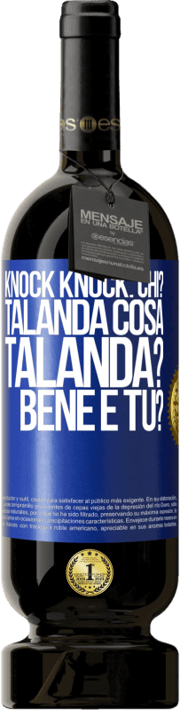 49,95 € Spedizione Gratuita | Vino rosso Edizione Premium MBS® Riserva Knock Knock. Chi? Talanda Cosa Talanda? Bene e tu? Etichetta Blu. Etichetta personalizzabile Riserva 12 Mesi Raccogliere 2014 Tempranillo