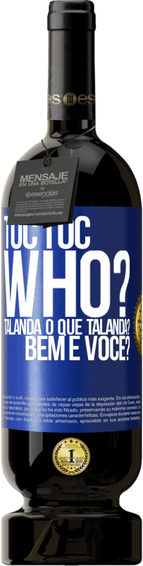 49,95 € Envio grátis | Vinho tinto Edição Premium MBS® Reserva TOC Toc. Who? Talanda O que Talanda? Bem e você? Etiqueta Azul. Etiqueta personalizável Reserva 12 Meses Colheita 2014 Tempranillo