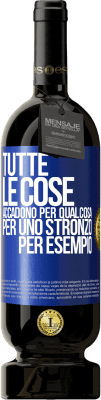 49,95 € Spedizione Gratuita | Vino rosso Edizione Premium MBS® Riserva Tutte le cose accadono per qualcosa, per uno stronzo per esempio Etichetta Blu. Etichetta personalizzabile Riserva 12 Mesi Raccogliere 2014 Tempranillo