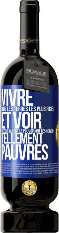 49,95 € Envoi gratuit | Vin rouge Édition Premium MBS® Réserve Vivre dans les terres les plus riches et voir que ceux qui ont le pouvoir ont des cerveaux tellement pauvres Étiquette Bleue. Étiquette personnalisable Réserve 12 Mois Récolte 2014 Tempranillo