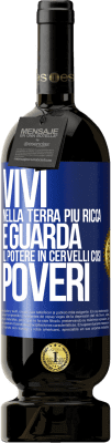 49,95 € Spedizione Gratuita | Vino rosso Edizione Premium MBS® Riserva Vivi nella terra più ricca e guarda il potere in cervelli così poveri Etichetta Blu. Etichetta personalizzabile Riserva 12 Mesi Raccogliere 2014 Tempranillo