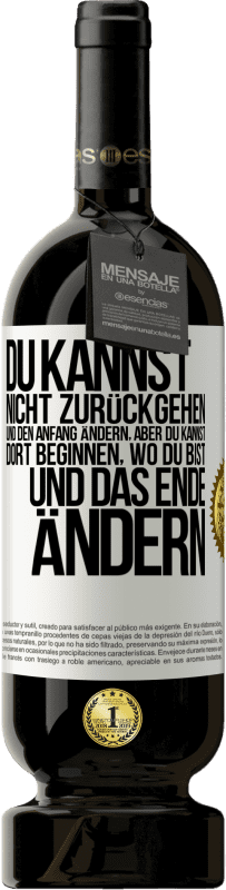 49,95 € Kostenloser Versand | Rotwein Premium Ausgabe MBS® Reserve Du kannst nicht zurückgehen und den Anfang ändern, aber du kannst dort beginnen, wo du bist, und das Ende ändern. Weißes Etikett. Anpassbares Etikett Reserve 12 Monate Ernte 2015 Tempranillo