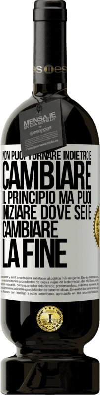 49,95 € Spedizione Gratuita | Vino rosso Edizione Premium MBS® Riserva Non puoi tornare indietro e cambiare il principio. Ma puoi iniziare dove sei e cambiare la fine Etichetta Bianca. Etichetta personalizzabile Riserva 12 Mesi Raccogliere 2015 Tempranillo