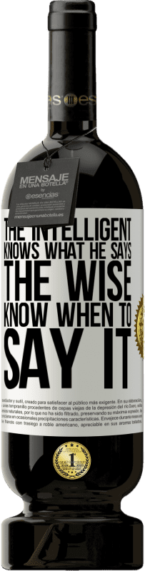 49,95 € Free Shipping | Red Wine Premium Edition MBS® Reserve The intelligent knows what he says. The wise know when to say it White Label. Customizable label Reserve 12 Months Harvest 2015 Tempranillo